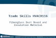 1 Trade Skills HVACR116 Fiberglass Duct Board and Insulation Material