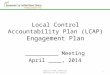 Local Control Accountability Plan (LCAP) Engagement Plan __________ Meeting April ____, 2014 1 English/LCAP Community Meeting PP for DELAC