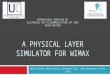 INTERNATIONAL SYMPOSIUM ON ELECTRONICS AND TELECOMMUNICATIONS ETC 2010 NINTH EDITION A PHYSICAL LAYER SIMULATOR FOR WIMAX Marius Oltean, Maria Kovaci,