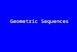 Geometric Sequences. Definition of a geometric sequence. An geometric sequence is a sequence in which each term after the first is found by multiplying
