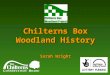 Chilterns Box Woodland History Sarah Wright. Conserving and celebrating box heritage Music event involving boxwood historic instruments played amongst