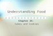 Understanding Food Chapter 25: Cakes and Cookies