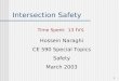 1 Intersection Safety Hossein Naraghi CE 590 Special Topics Safety March 2003 Time Spent: 13 hrs