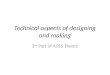 Technical aspects of designing and making 2 nd Part of A565 Theory