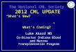 The National CML Society 2012 CML UPDATE “What’s New? What’s Coming?” Luke Akard MD Co-Director Indiana Blood and Marrow Transplantation Program