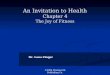 An Invitation to Health Chapter 4 The Joy of Fitness Dr. Lana Zinger ©2004 Wadsworth Publishing Co
