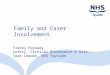 Family and Carer Involvement Tracey Passway Safety, Clinical Governance & Risk, Team Leader, NHS Tayside