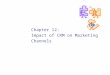 Chapter 12: Impact of CRM on Marketing Channels. 2 V. Kumar and W. Reinartz – Customer Relationship Management Overview Topics discussed:  CRM and Marketing