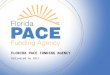 FLORIDA PACE FUNDING AGENCY Delivered by SAIC. FloridaPACE.gov 2 FLORIDA PACE FUNDING AGENCY Delivered by SAIC What is PACE? –Property Assessed Clean