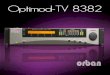 2 OPTIMOD-TV 8382 The all-digital OPTIMOD-TV 8382 Audio Processor can help you achieve excellent audio quality and loudness consistency in analog television