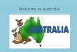 Welcome to Australia. Australia is the world's largest island and the smallest continent. It is situated in the Southern Hemisphere comprising the mainland