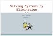 MRS. SPANIER ALGEBRA 1 Solving Systems by Elimination