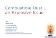 Combustible Dust… an Explosive Issue WIC May 2011 Presented by Jamison Scott jscott@airhand.com  More info on combustible dust: 
