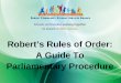 1 Robert’s Rules of Order: A Guide To Parliamentary Procedure Schools and families working together to ensure student success