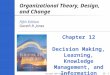 12- Copyright 2007 Prentice Hall 1 Organizational Theory, Design, and Change Fifth Edition Gareth R. Jones Chapter 12 Decision Making, Learning, Knowledge