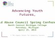 Advancing Youth Futures SM © The Legacy Center for Community Success Child Abuse Council Spring Conference North Central Michigan College Petoskey, Michigan