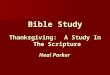 Bible Study Thanksgiving: A Study In The Scripture Neal Parker