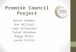 Promise Council Project Mitch Stebel Dan Willard Jody Dickerson Tyler Donahue Peggy Miles Laura Curtis