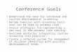 Conference Goals Understand the need for validated and routine developmental screening; Become familiar with screening tools that can be used in primary