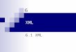 XML 6 6.1 XML. Outline 1. XML 2. XSL / XSLT 3. DTD 4. DOM 5. XSD 6. XPath 7. XForms