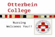 Otterbein College Nursing Welcomes You!!. Nursing Largest Major on Campus! UNDERGRADUATE Bachelor of Science in Nursing (BSN) GRADUATE Master of Science