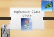 Sophomore Class Visit. Who is your counselor ROSEMARY CORTEZ....... A – CE NICOLE GENA.......... CH – FO CINDY HARRISON......... FR – J AMY HATHCOCK