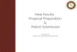 New Faculty New Faculty Proposal Preparation & Patent Submission Presented by: OFFICE OF SPONSORED PROGRAMS 1