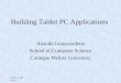 CMU-15-397 Fall 07 Building Tablet PC Applications Ananda Gunawardena School of Computer Science Carnegie Mellon University