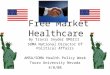 Free Market Healthcare By Travis Snyder OMSIII SOMA National Director Of Political Affairs AMSA/SOMA Health Policy Week Touro University Nevada 4/8/08