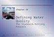 Defining Water Quality The Standard-Setting Process Chapter 15 © 2007 Thomson Learning/South-WesternThomas and Callan, Environmental Economics