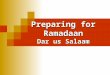 Preparing for Ramadaan Dar us Salaam. Definition & Wisdom Linguistic Meaning of Saum “ صوم ”  Restrain, withhold, leave, forgo, hold back.  إِنِّي نَذَرْتُ