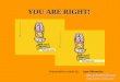 YOU ARE RIGHT! Presentation made by: Igor Milosevic igor_milosevic@cg.yu