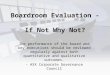 Boardroom Evaluation - If Not Why Not? The performance of the board and key executives should be reviewed regularly against both quantitative and qualitative