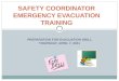 PREPARATION FOR EVACUATION DRILL THURSDAY, APRIL 7, 2011 SAFETY COORDINATOR EMERGENCY EVACUATION TRAINING