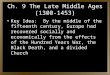 Ch. 9 The Late Middle Ages (1300- 1453) Key Idea: By the middle of the fifteenth century, Europe had recovered socially and economically from the effects