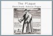 The Plague Black Death- Bubonic Plague. Where did it come from? First seen in China (under Mongols) in early 1330s