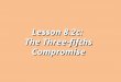 Lesson 8.2c: The Three-fifths Compromise. Today we will explain how the issue of slavery was addressed at the Constitutional Convention