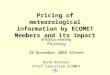 Pricing of meteorological information by ECOMET Members and its impact ePSIplus meeting PSI pricing 20 November 2008 Athene René Hoenson Chief Executive