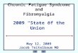 Chronic Fatigue Syndrome and Fibromyalgia 2009 “State of the Union” May 12, 2009 Jacob Teitelbaum MD