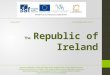 The Republic of Ireland Autorem materiálu a všech jeho částí, není-li uvedeno jinak, je Mgr. Olga Klimentová. Střední škola hotelnictví a služeb a Vyšší