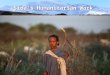 Sida’s Humanitarian Work. Sida’s Strategy for Humanitarian Work 2008-2010 Based on the Government’s Humanitarian Policy (2005). Aim: Save lives, alleviate