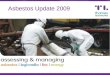 Asbestos Update 2009. Introduction Update on latest statistics HSE Awareness Campaign Target Audience Changes for 2009 MDHS100 Revisions Social Housing