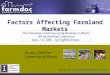 Factors Affecting Farmland Markets Bruce J. Sherrick University of Illinois The Changing Landscape of Ag Banking in Illinois IBA Ag Banking Conference
