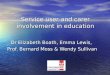 Service user and carer involvement in education Dr Elizabeth Boath, Emma Lewis, Prof. Bernard Moss & Wendy Sullivan