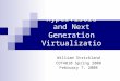 Hypervisors and Next Generation Virtualization William Strickland COT4810 Spring 2008 February 7, 2008