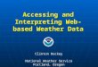 Accessing and Interpreting Web-based Weather Data Clinton Rockey National Weather Service Portland, Oregon