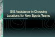 GIS Assistance in Choosing Locations for New Sports Teams