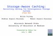 1 Storage-Aware Caching: Revisiting Caching for Heterogeneous Storage Systems (Fast’02) Brian Forney Andrea Arpaci-Dusseau Remzi Arpaci-Dusseau Wisconsin