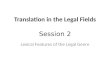 Translation in the Legal Fields Session 2 Lexical Features of the Legal Genre