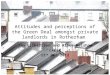Attitudes and perceptions of the Green Deal amongst private landlords in Rotherham Jan Gilbertson and Aimee Walshaw CRESR 12 th Dec 2012